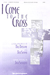 I Come to the Cross SATB choral sheet music cover